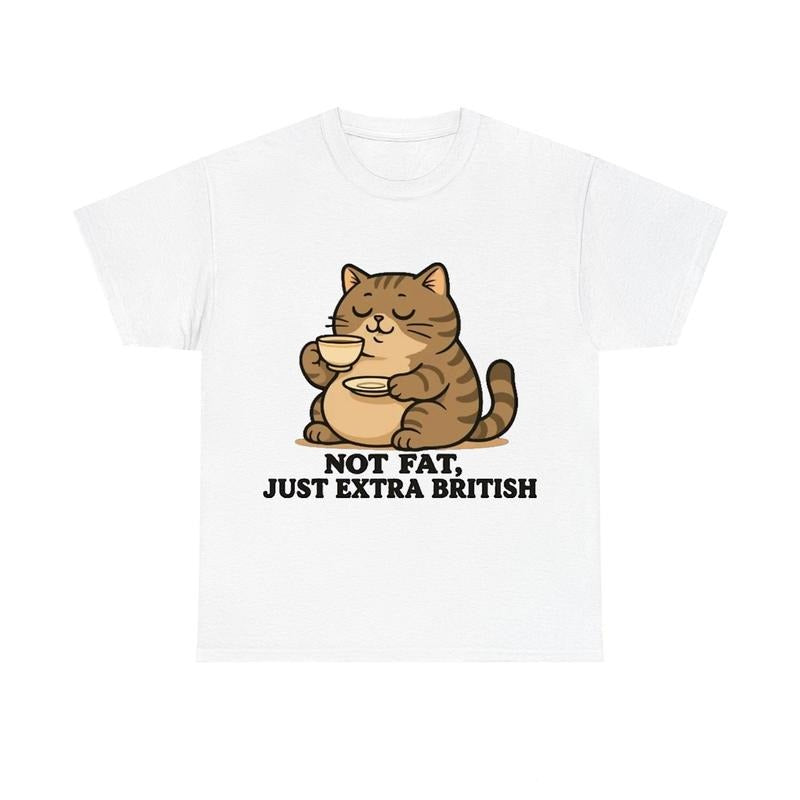 "Not Fat Just Extra British" Funny Cat Meme Unisex Shirt
