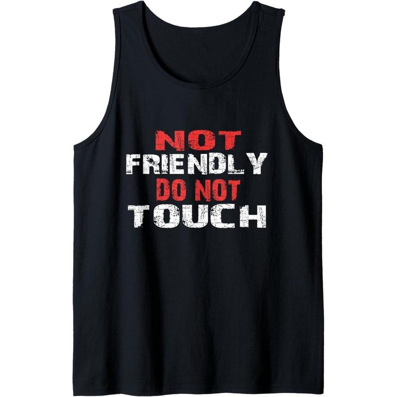 Not Friendly Do Not Touch Funny Sarcastic for women and men Tank Top MADE IN USA T-Shirts, Hoodie, Sweatshirt