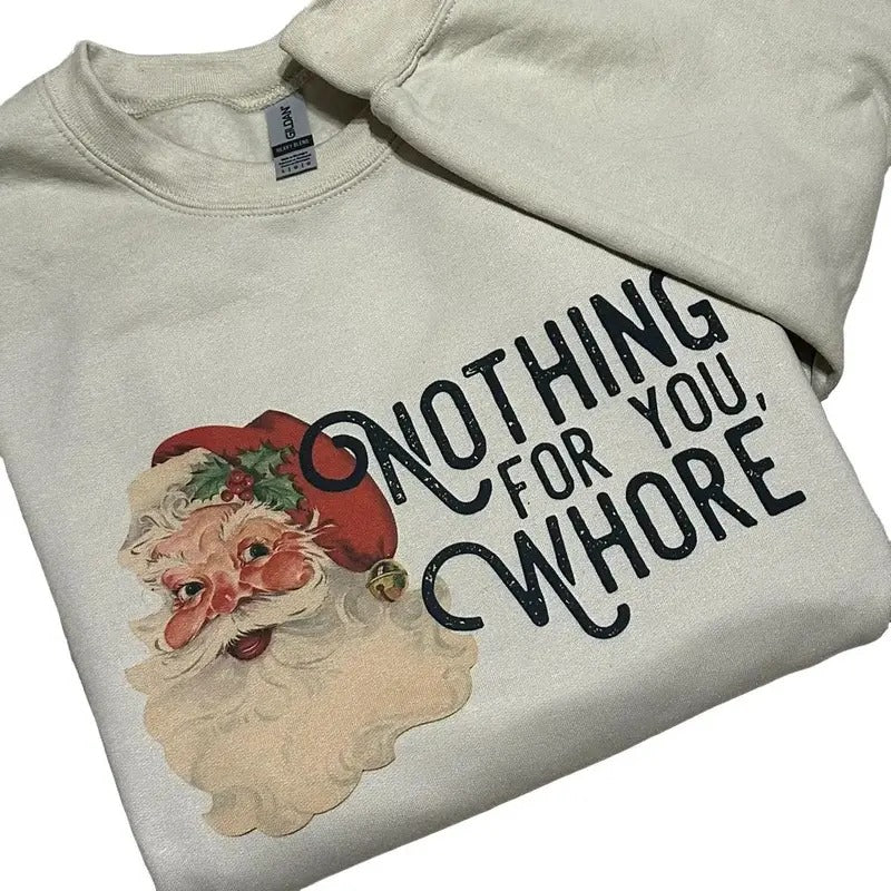 Nothing For You Santa Sweatshirt Menswear Comfy sweatshirt T-Shirts, Hoodie | InkThreadWorks.com