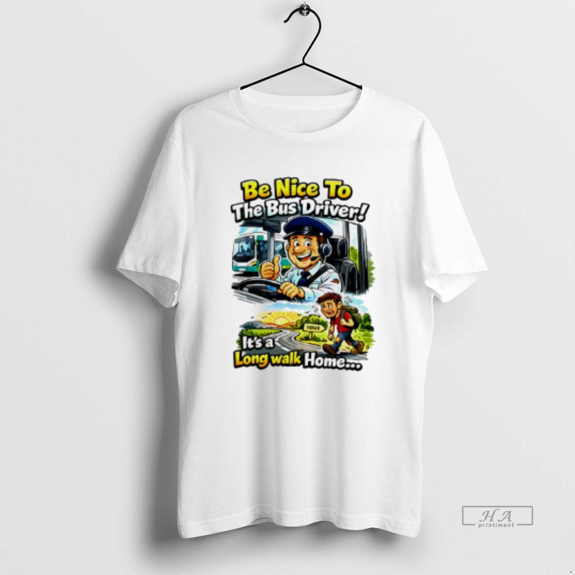 Official Be Nice To The Bus Driver Its A Long Walk Home T-Shirts, Hoodie, Sweatshirt | InkThreadWorks.com