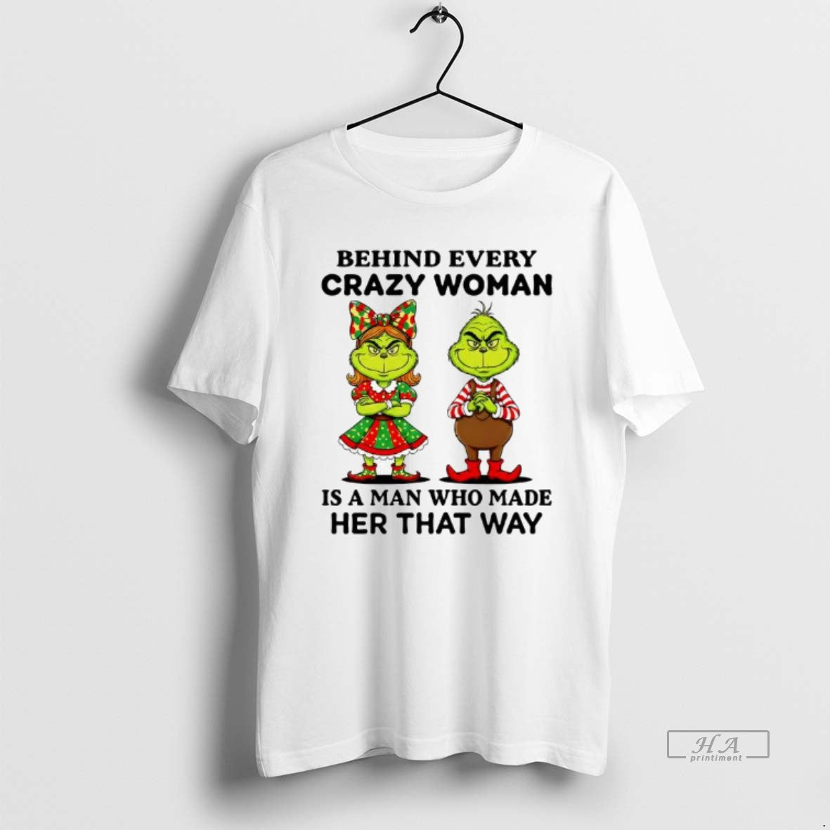 Official Behind Every Crazy Woman Is A Man Who Made Her That Way Grinch T-Shirts, Hoodie, Sweatshirt | InkThreadWorks.com