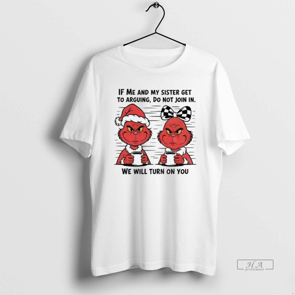 Official Grinch If Me And My Sister Get To Arguing Do Not Join In We T-Shirts, Hoodie, Sweatshirt | InkThreadWorks.com