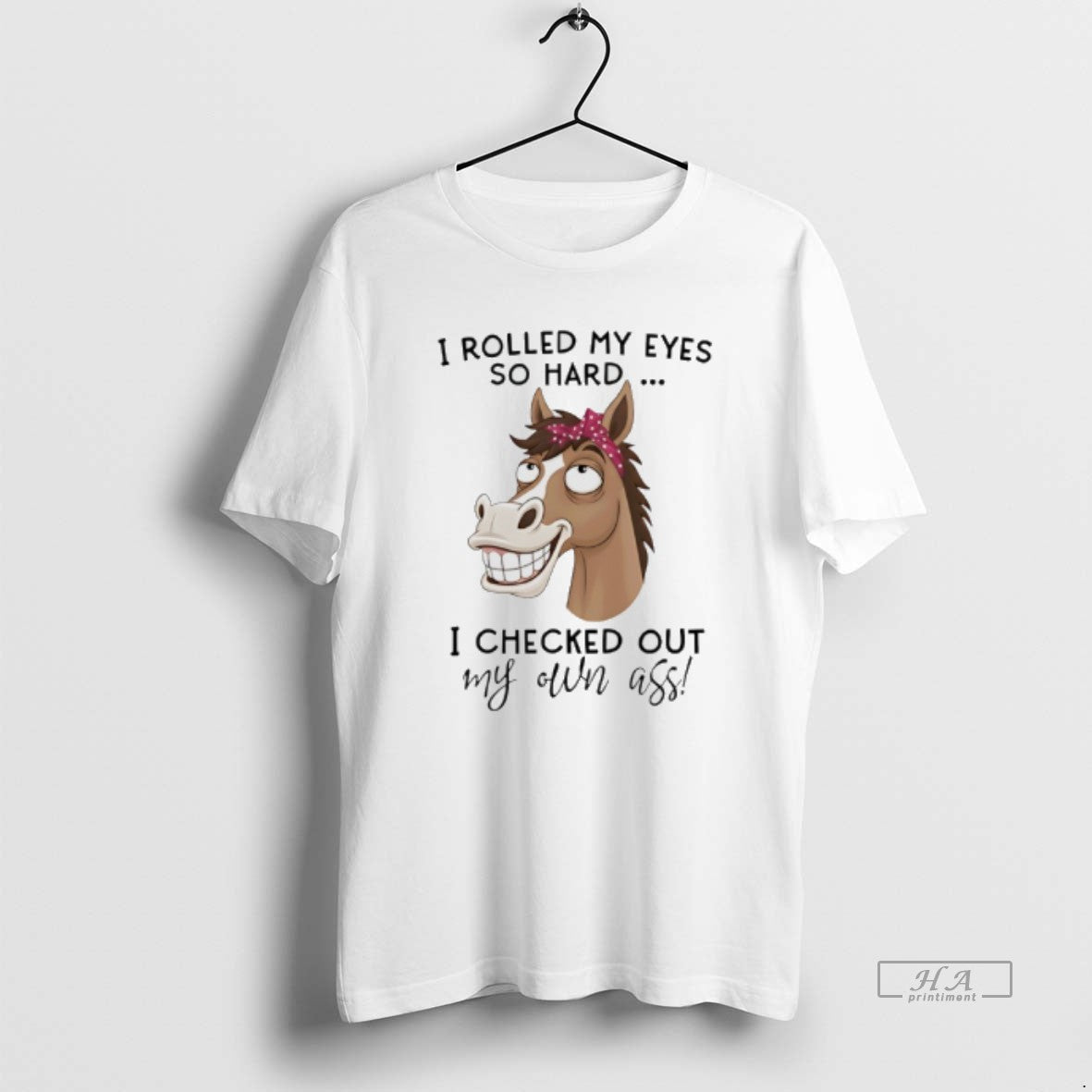 Official Horse I Rolled My Eyes So Hard I Checked Out My Own Ass T-Shirts, Hoodie, Sweatshirt | InkThreadWorks.com