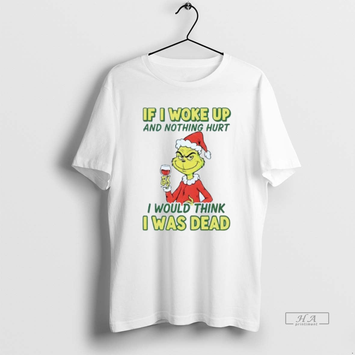 Official If I Woke Up And Nothing Hurt I Would Think I Was Dead Grinch T-Shirts, Hoodie, Sweatshirt | InkThreadWorks.com