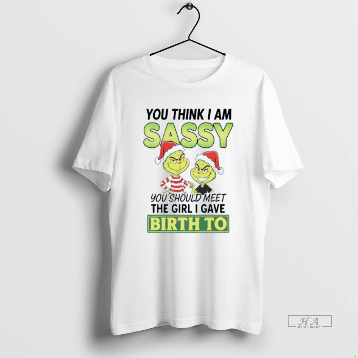Official You Think Im Sassy You Should Meet The Meet The Girl I Gave Birth T-Shirts, Hoodie, Sweatshirt | InkThreadWorks.com