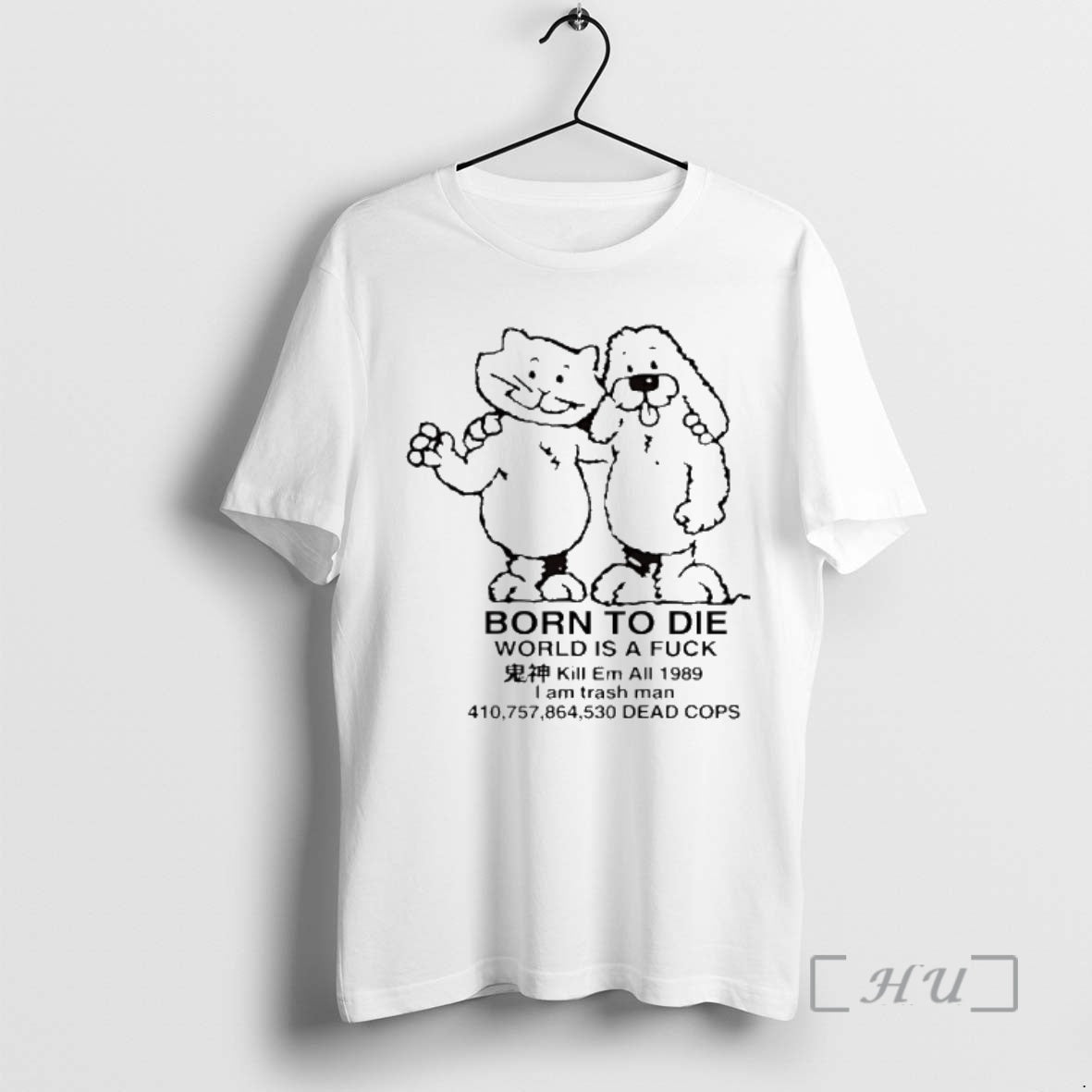 Officials Born To Die World Is A Fck Kill Em All 1989 I Am Trash T-Shirts, Hoodie, Sweatshirt | InkThreadWorks.com