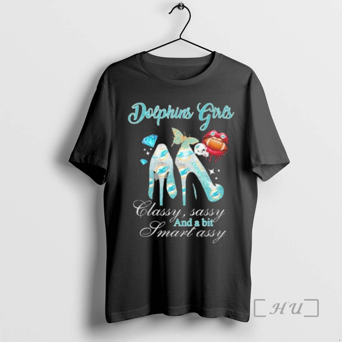 Officials Dolphins Girls High Heels Classy Sassy And A Bit Smart Assy Lip Premium T-Shirts, Hoodie, Sweatshirt