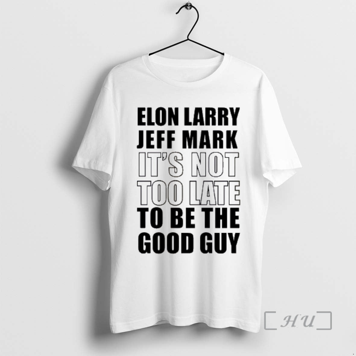 Officials Elon Larry Jeff Mark Its Not Too Late To Be The Good Guy Premium T-Shirts, Hoodie, Sweatshirt | InkThreadWorks.com