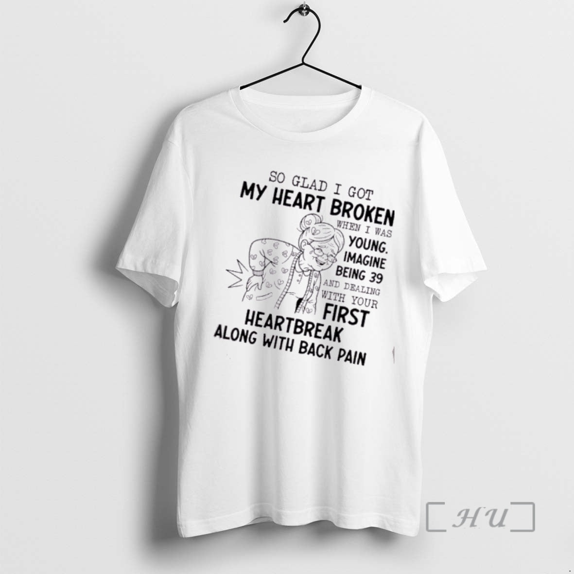 Officials Grandma So Glad I Got My Heart Broken When I Was Young Imagine Being T-Shirts, Hoodie, Sweatshirt