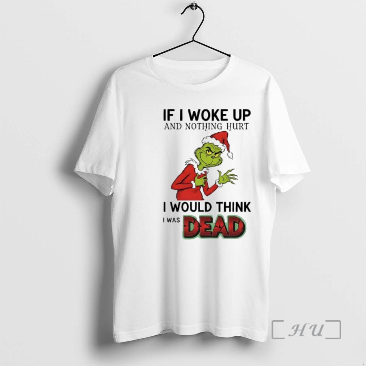 Officials Grinch Santa Suit If I Woke Up And Nothing Hurt I Would Think T-Shirts, Hoodie, Sweatshirt | InkThreadWorks.com