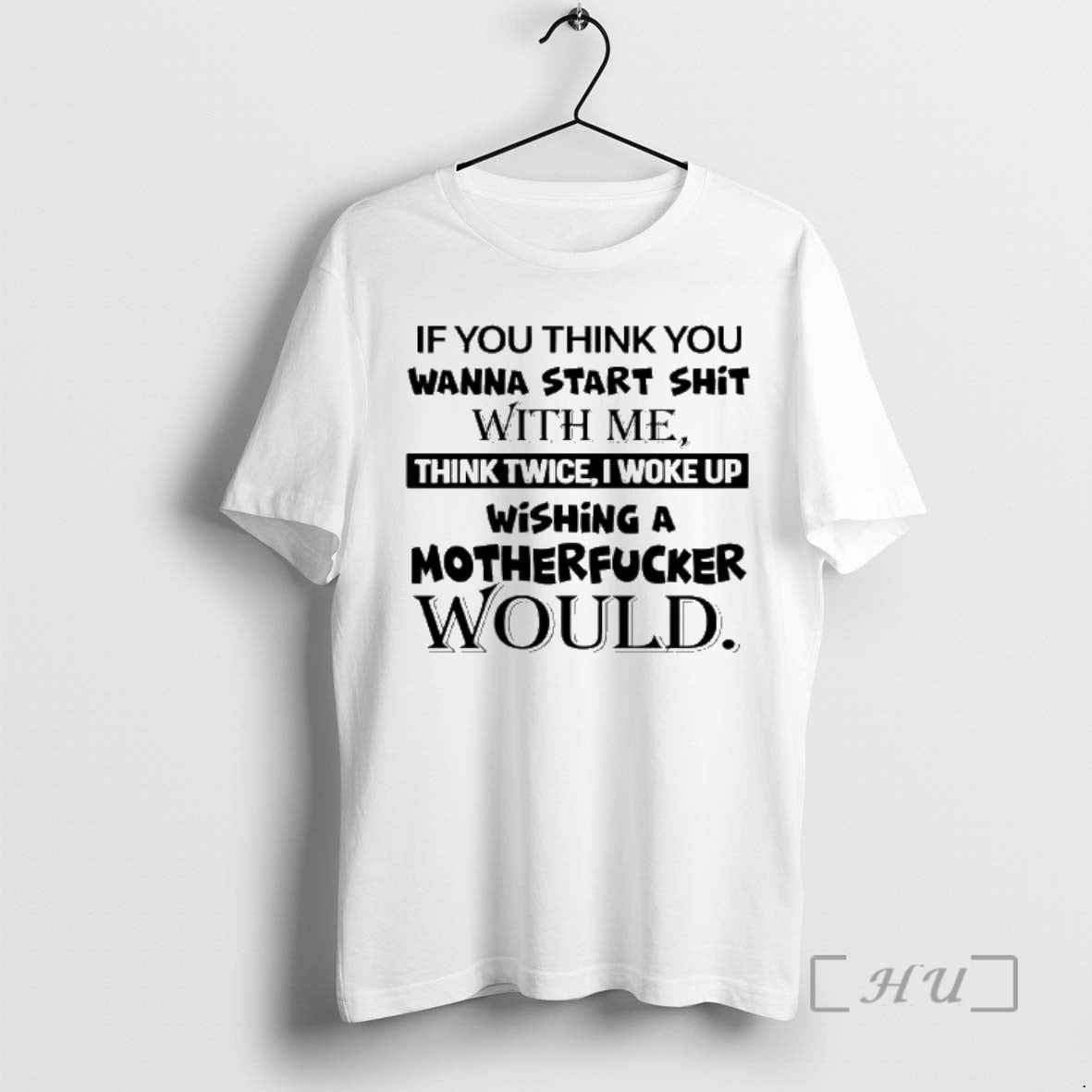 Officials If You Think You Wanna Start Shit With Me Think Twice I Woke Up T-Shirts, Hoodie, Sweatshirt | InkThreadWorks.com