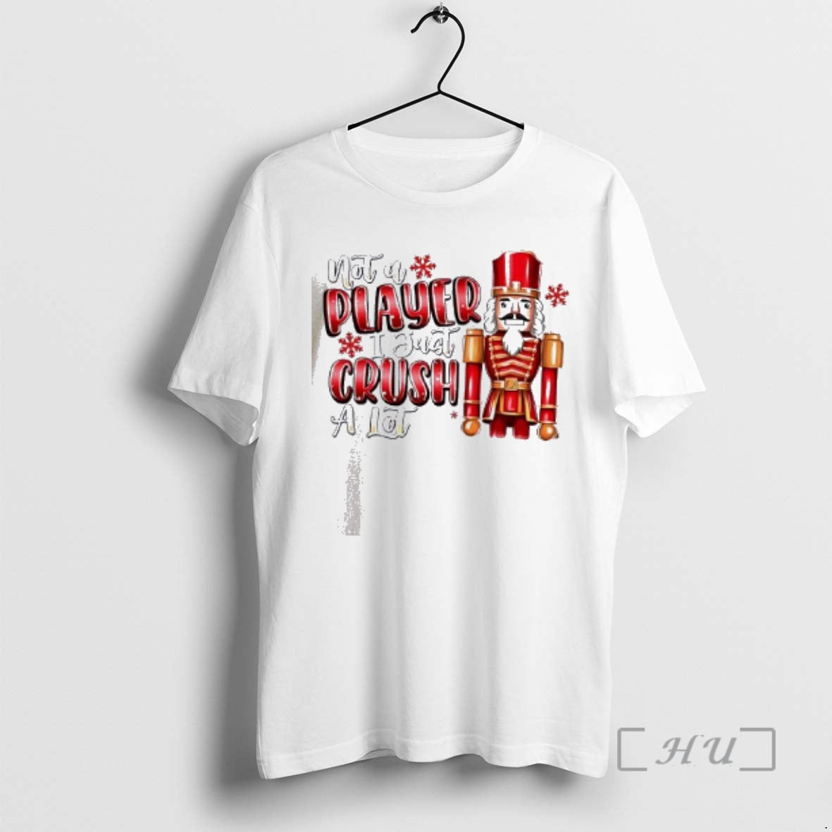 Officials Not A Player I Just Crush A Lot Christmas 2025 Nutcracker Premium T Shirts Hoodie, Sweatshirt | InkThreadWorks.com