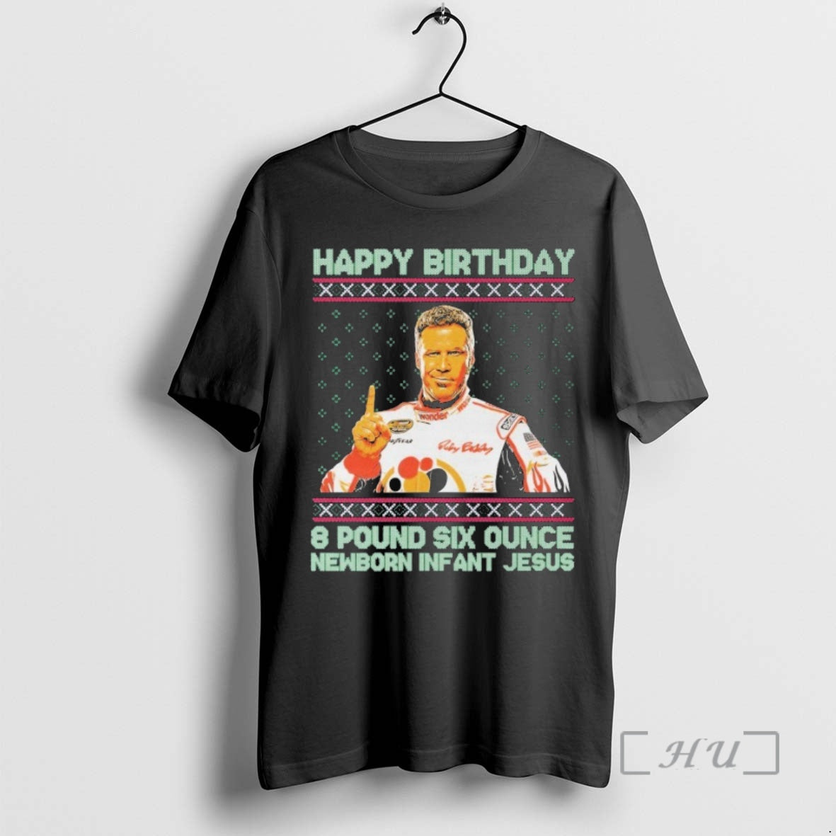 Officials Ricky Bobby Happy Birthday 8 Pound Six Ounce Newborn Infant Jesus Tacky Ugly Christmas T-Shirts, Hoodie, Sweatshirt