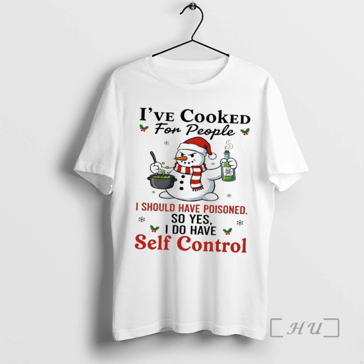 Officials Snowman Ive Cooked For People I Should Have Poisoned So Yes I Do Have T-Shirts, Hoodie, Sweatshirt