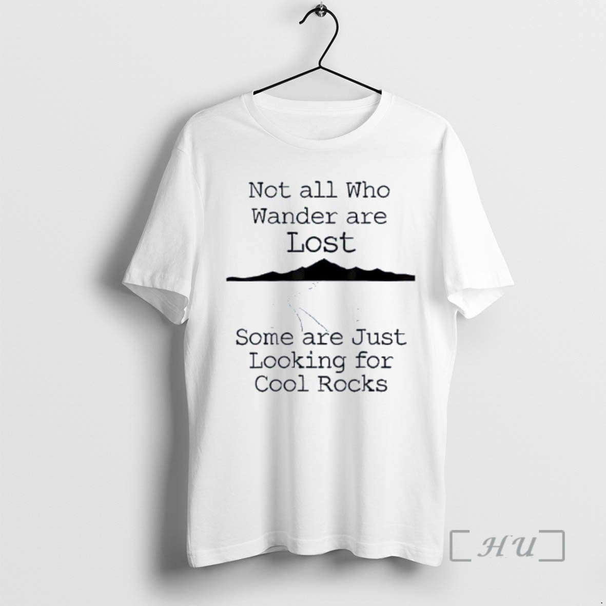 Officials Those That Wander Not Lost Some Are Just Looking For Cool Rocks Premium T-Shirts, Hoodie, Sweatshirt