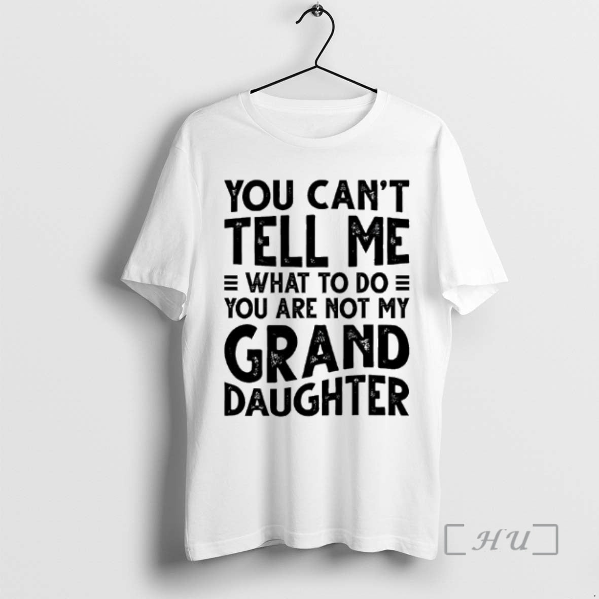 Officials You Cant Tell Me What To Do You Are Not My Grand Daughter Premium T-Shirts, Hoodie, Sweatshirt | InkThreadWorks.com