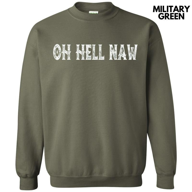 Oh Hell Naw Sweatshirt T-Shirts, Hoodie | InkThreadWorks.com