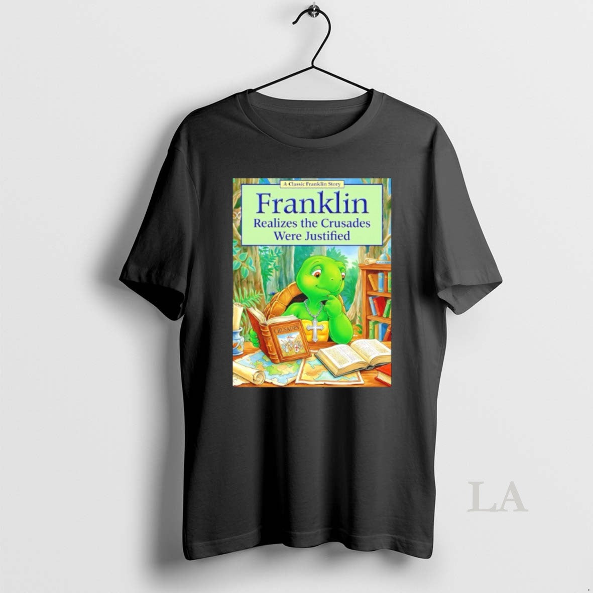 Original Franklin Realizes The Crusades Were Justified T-Shirts, Hoodie, Sweatshirt | InkThreadWorks.com