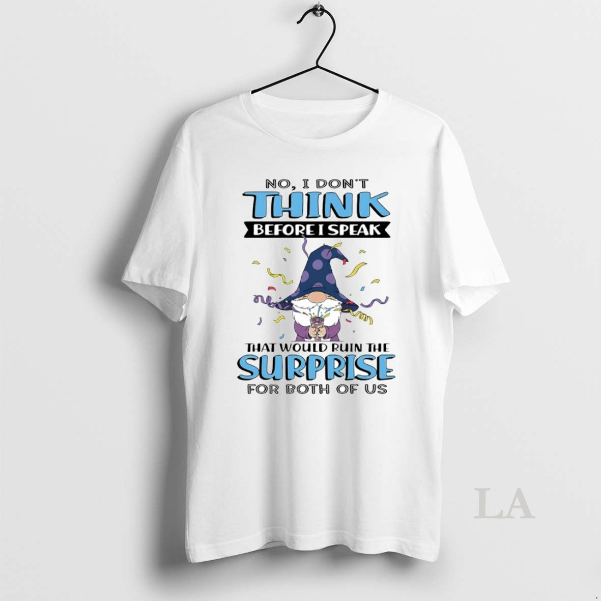 Original Gnome No I Dont Think Before I Speak That Would Ruin Surprise T-Shirts, Hoodie, Sweatshirt