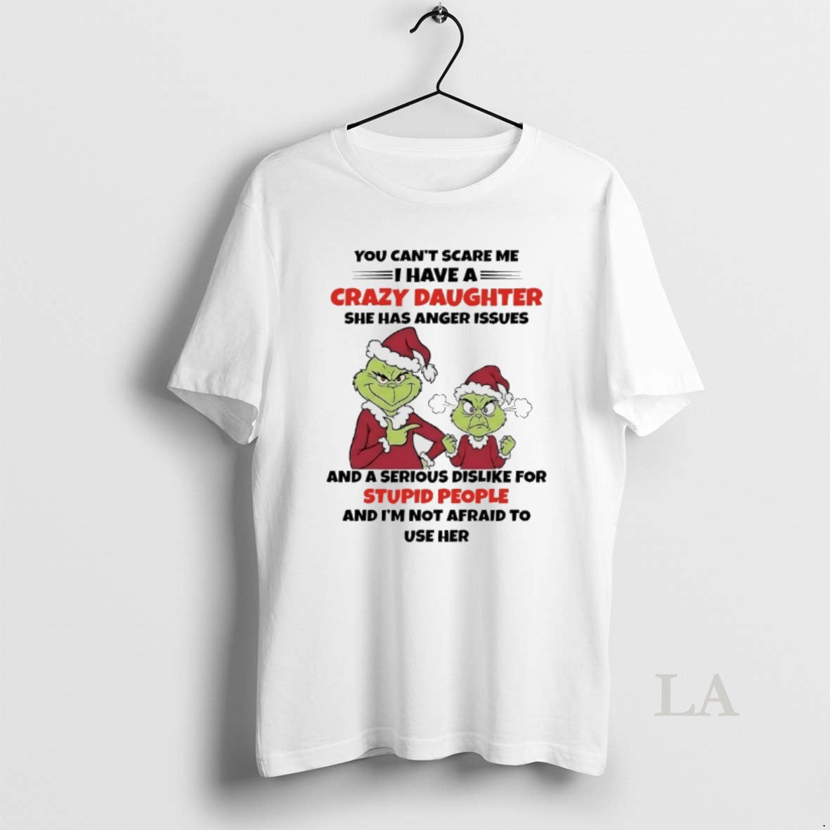 Original Grinch Santa You Cant Scare Me I Have A Crazy Daughter She Has Anger T-Shirts, Hoodie, Sweatshirt
