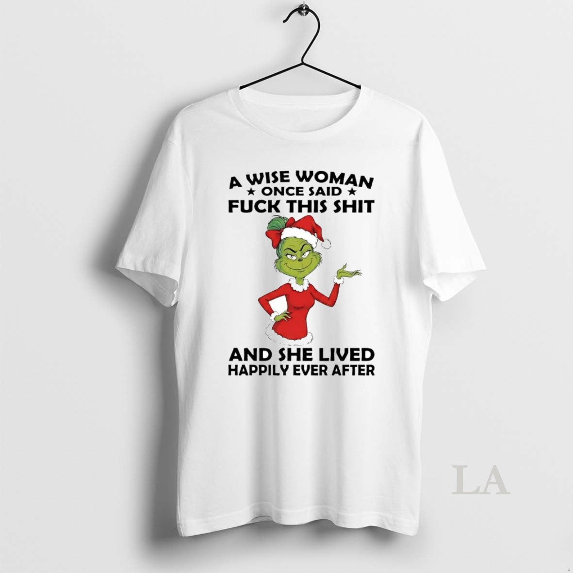 Original Grinch Wise Woman Once Said Fuck This Shit She Lived Happily Christmas T-Shirts, Hoodie, Sweatshirt