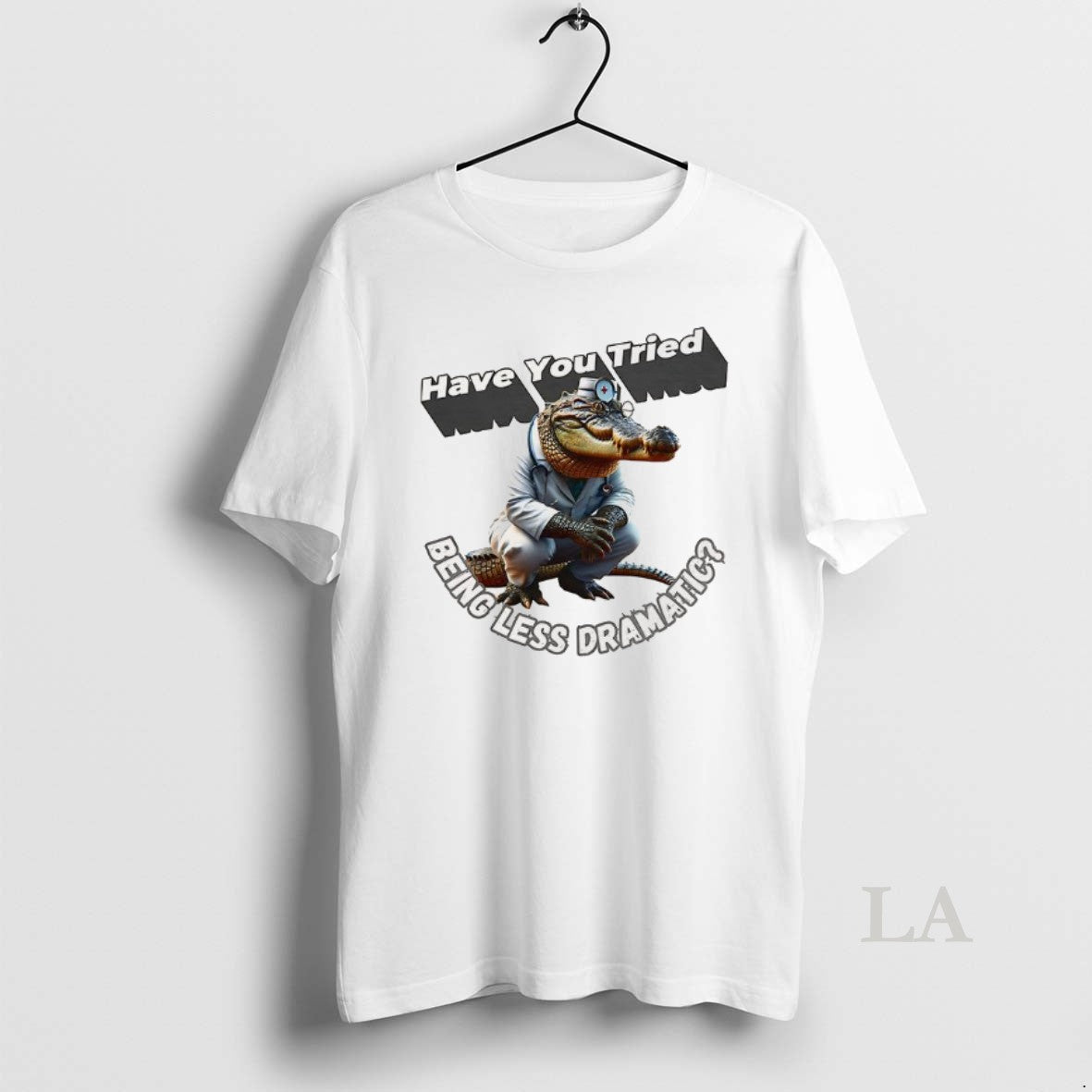 Original Have You Tried Being Less Dramatic T-Shirts, Hoodie, Sweatshirt | InkThreadWorks.com