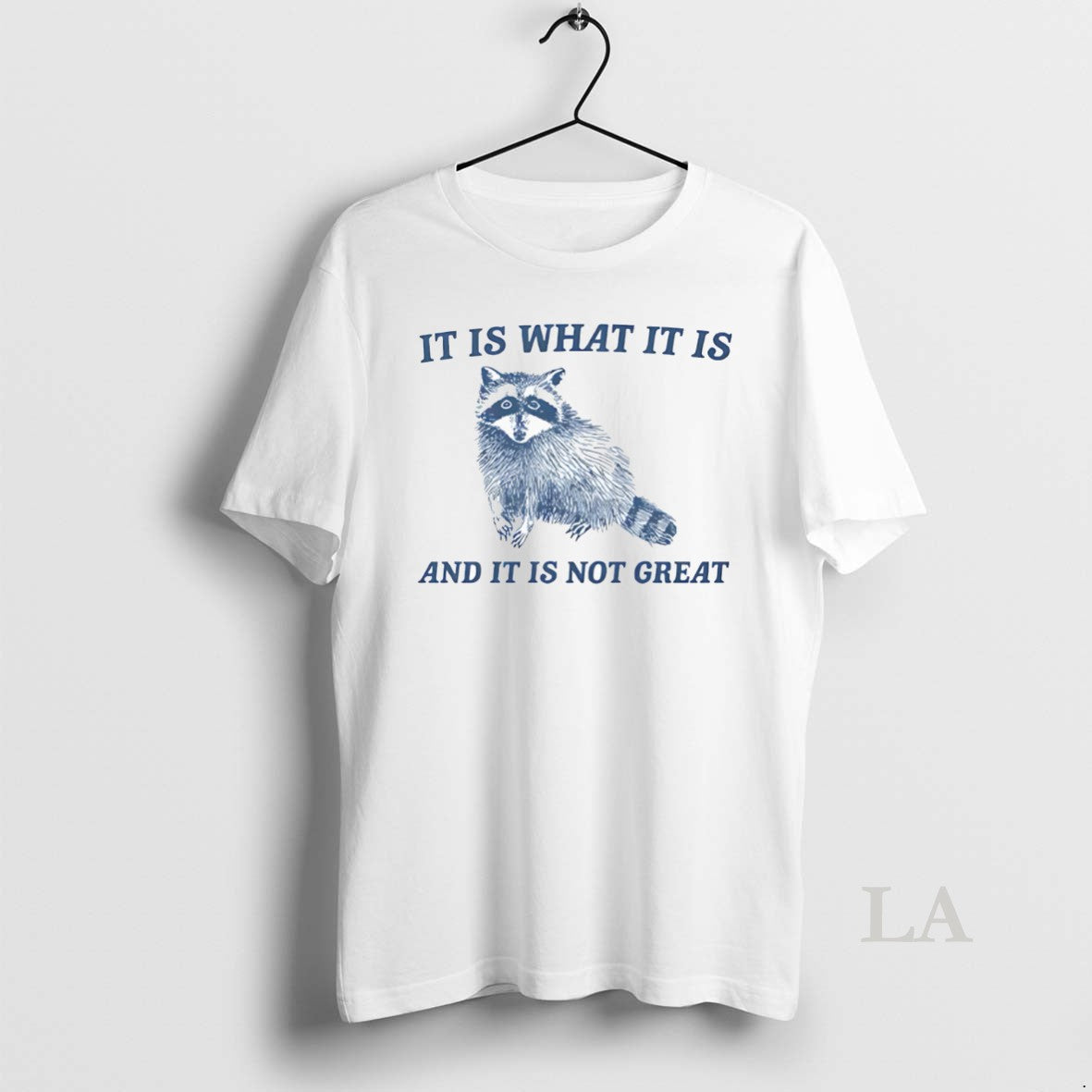 Original It Is What It Is And It Is Not Great Raccoon T-Shirts, Hoodie, Sweatshirt | InkThreadWorks.com