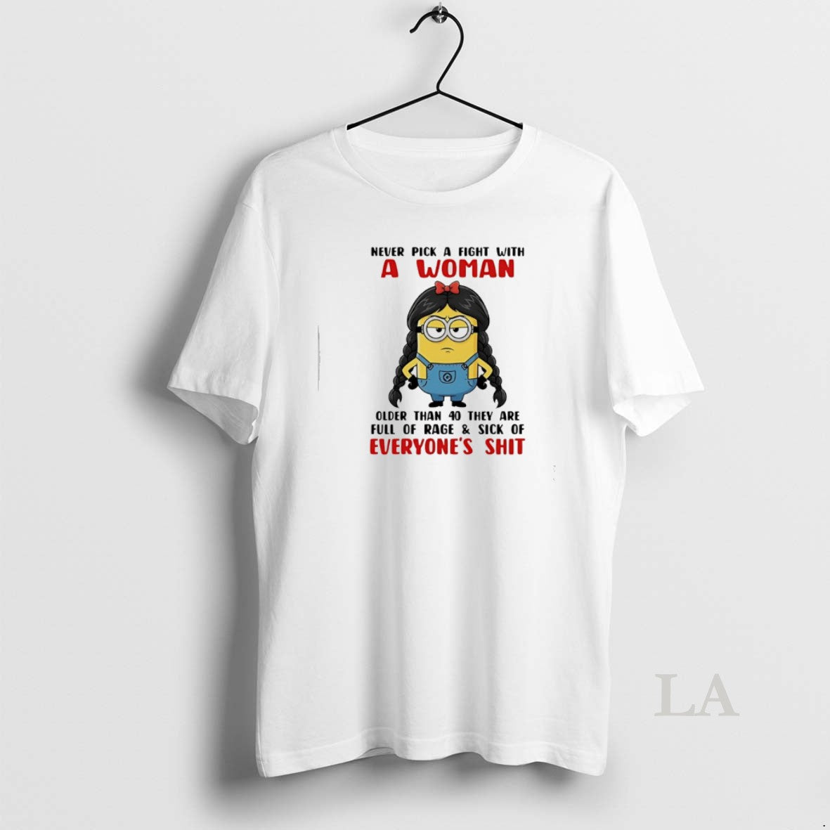 Original Minion Never Pick A Fight With A Woman Older Than 40 They Are Full T-Shirts, Hoodie, Sweatshirt | InkThreadWorks.com