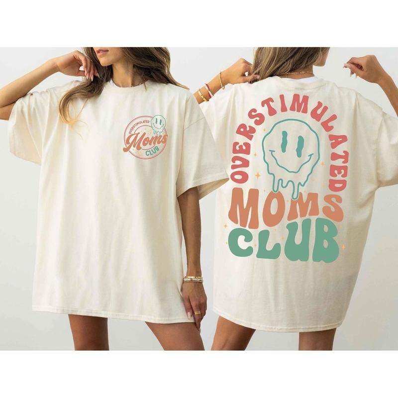 Overstimulated Moms Club Two Sides Tshirt Sweatshirt, Mothers Day, New Mom Gift, Funny Gift, Unisex Sweater Pullover Tee