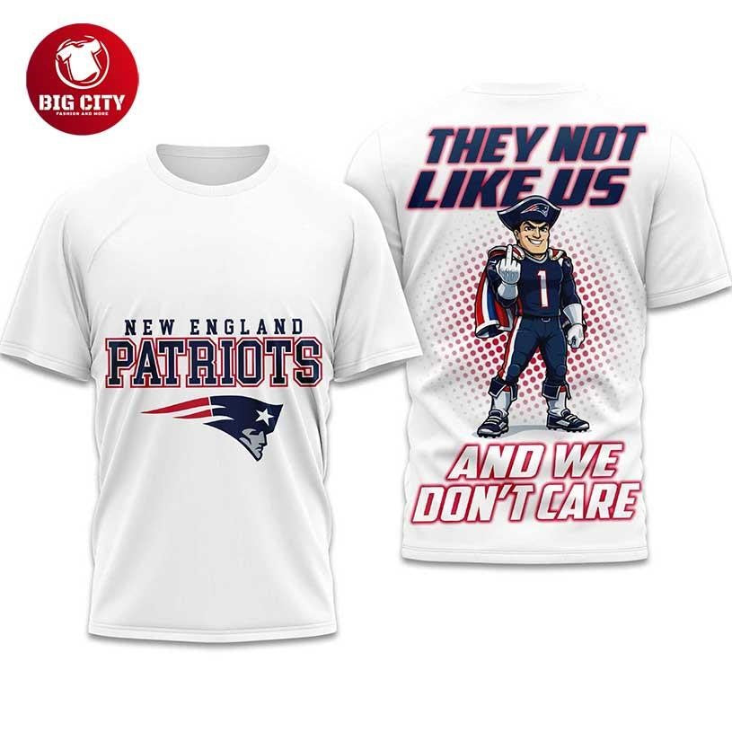 Patriots They Not Like Us And We Don’t Care Two Sided Shirt