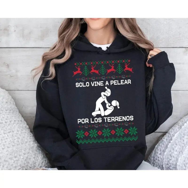 Pelear Por Los Terrenos Sweatshirt, Unisex Funny Mexican Christmas Hoodie, Ugly Sweater for Latinas, Cozy Pullover for Holiday Vibes