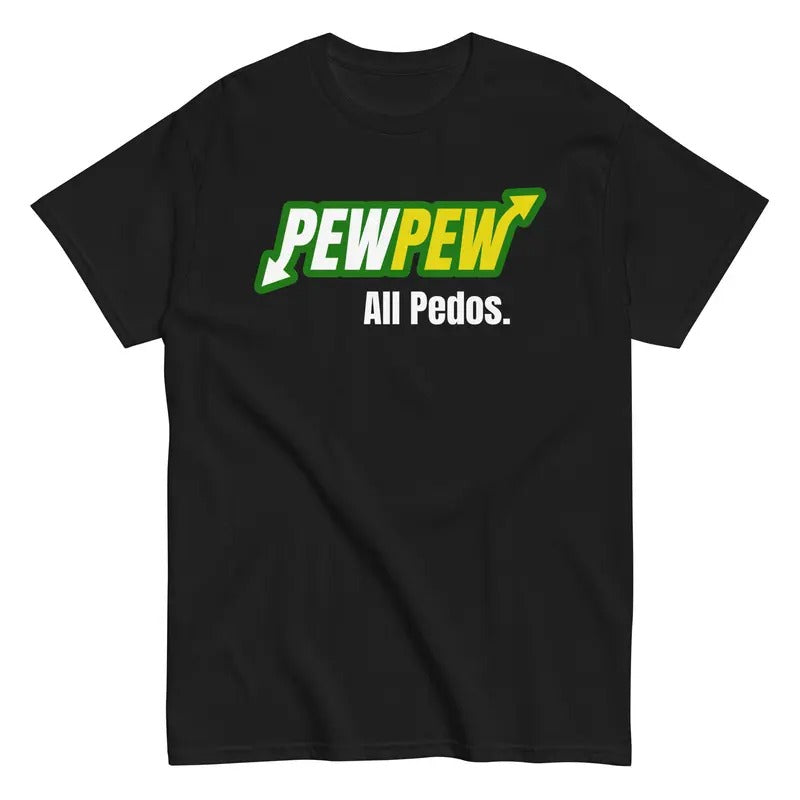 Pew Pew All Pedos Shirt Hoodie, Sweatshirt | InkThreadWorks.com