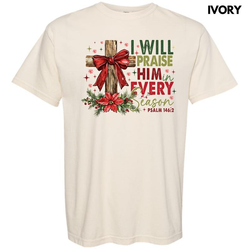Praise Him Every Season Comfort Colors T-Shirt 'NLB' Hoodie, Sweatshirt | InkThreadWorks.com