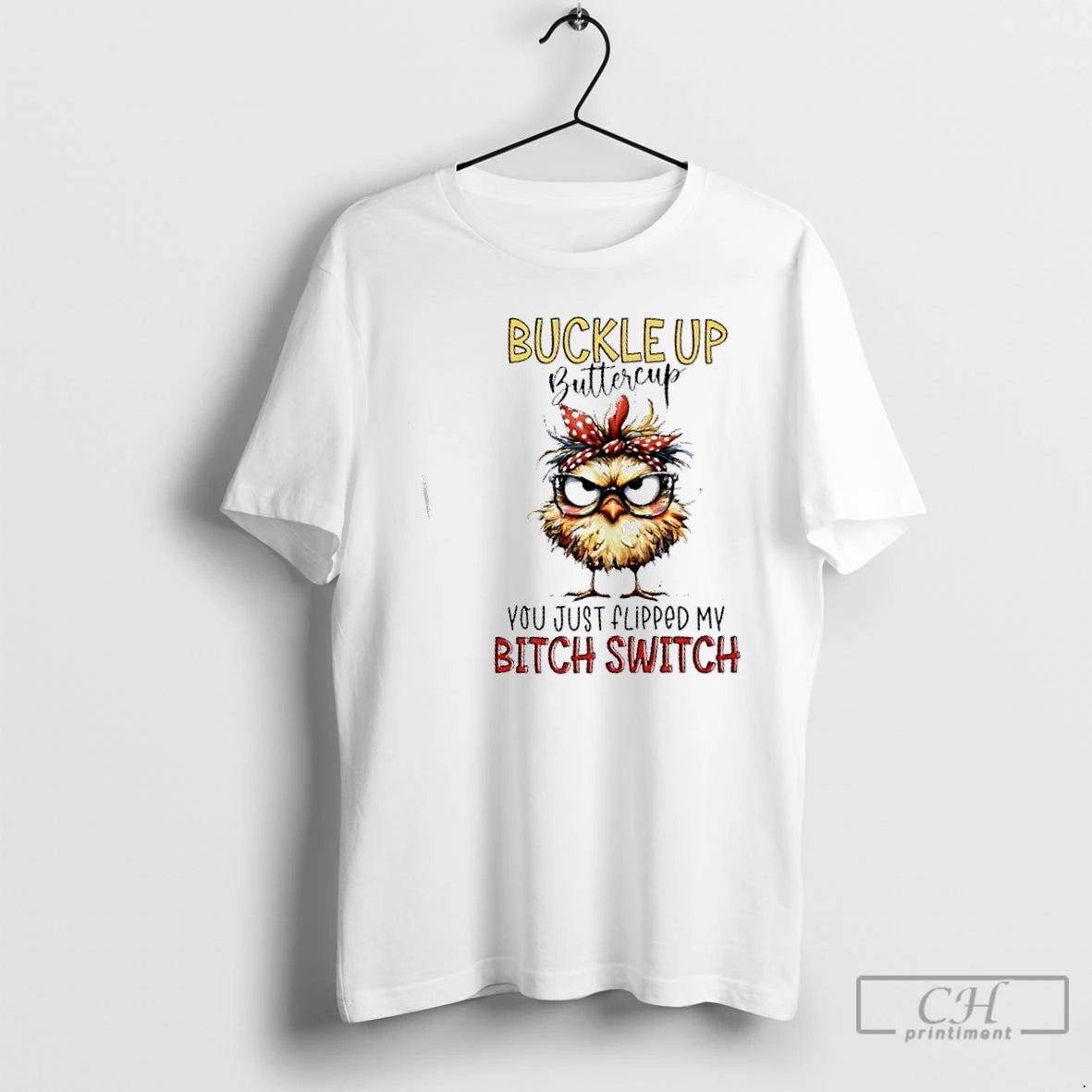 Premium Buckle Up Buttercup You Just Flipped My Bitch Switch Bird T-Shirts, Hoodie, Sweatshirt | InkThreadWorks.com