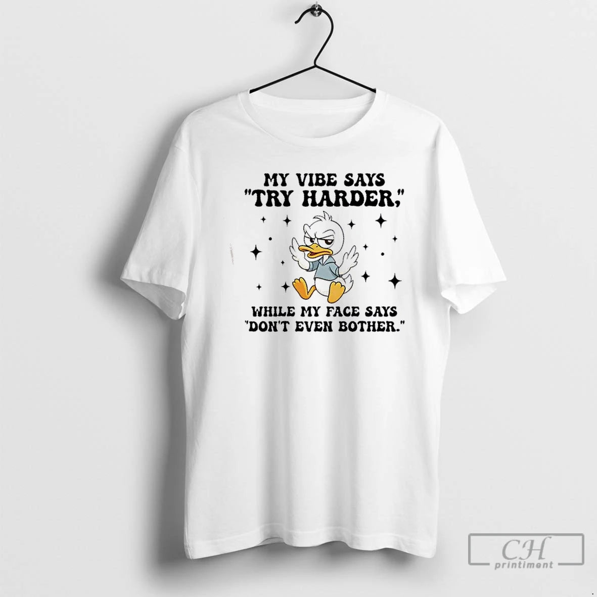 Premium Duck My Vibe Says Try Harder While My Face Says Dont Even Bother T-Shirts, Hoodie, Sweatshirt | InkThreadWorks.com