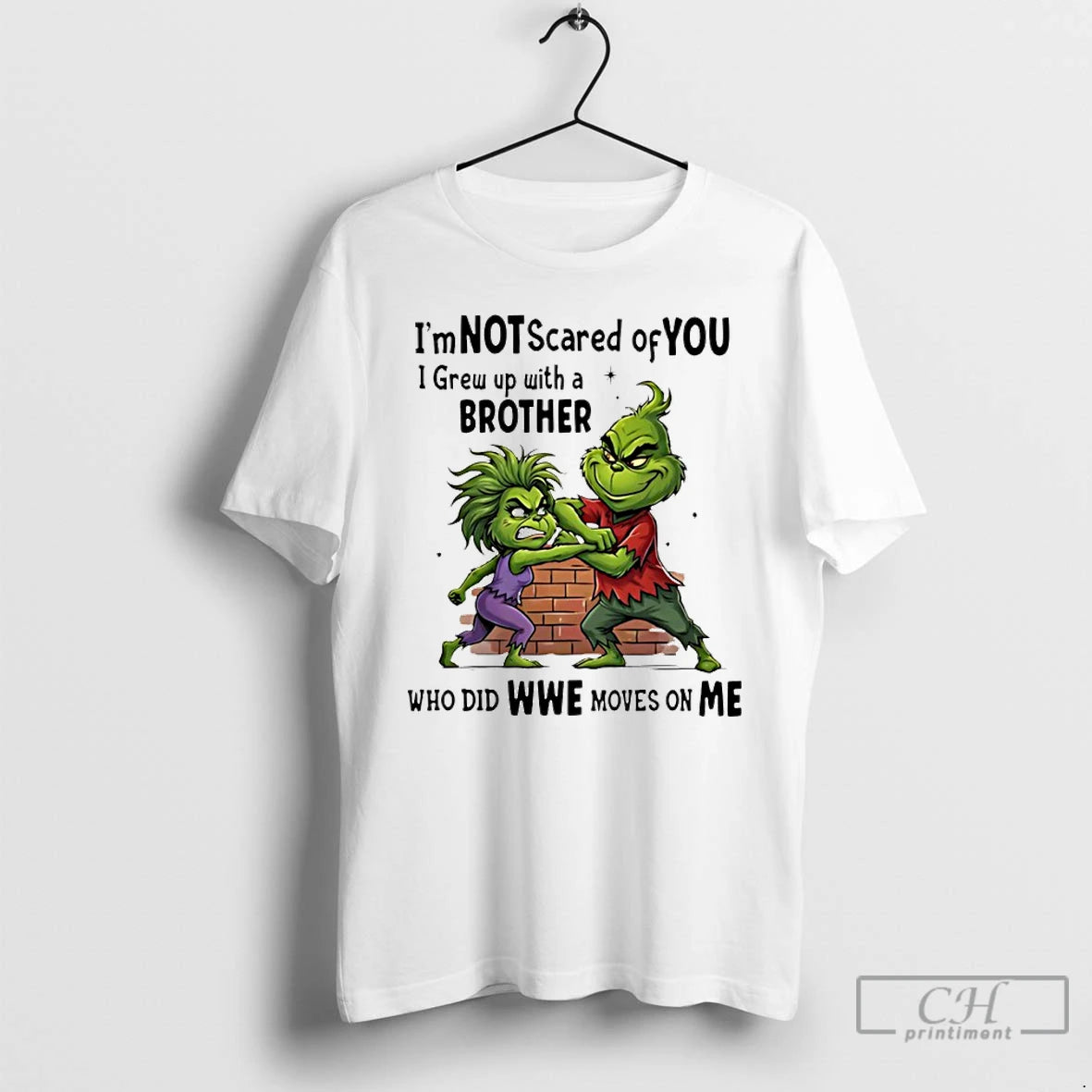 Premium Grinch Im Not Scared Of You I Grew Up With A Brother Who Did T-Shirts, Hoodie, Sweatshirt | InkThreadWorks.com