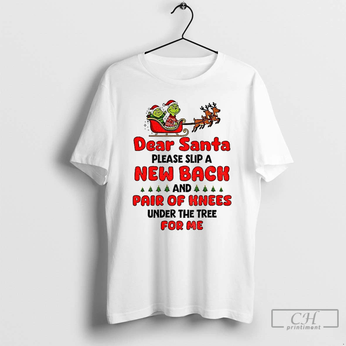 Premium Grinch Dear Santa Please Slip A New Back And Pair Of Knees Under The T-Shirts, Hoodie, Sweatshirt