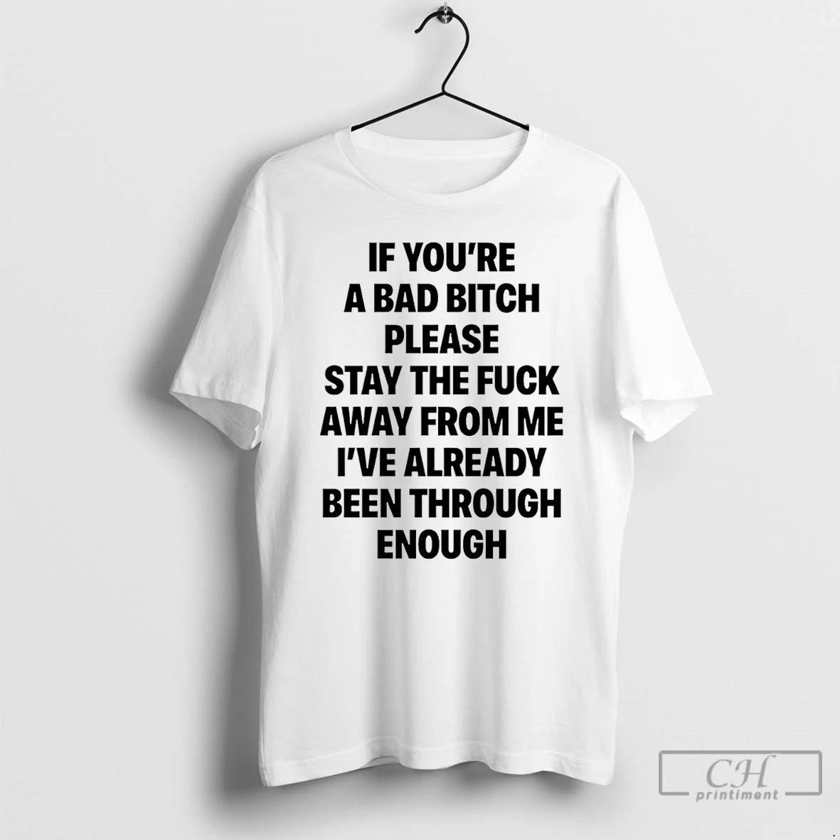 Premium If Youre A Bad Bitch Please Stay The Fuck Away From Me T Shirts Hoodie, Sweatshirt | InkThreadWorks.com