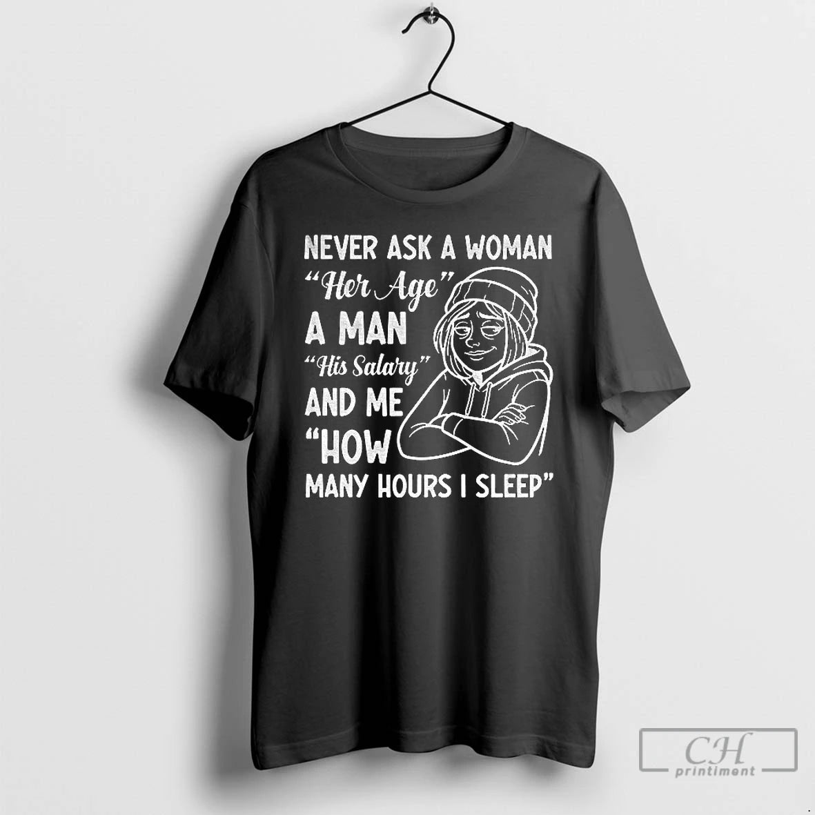 Premium Never Ask A Woman Her Age A Man His Salary And Me How Many T-Shirts, Hoodie, Sweatshirt | InkThreadWorks.com