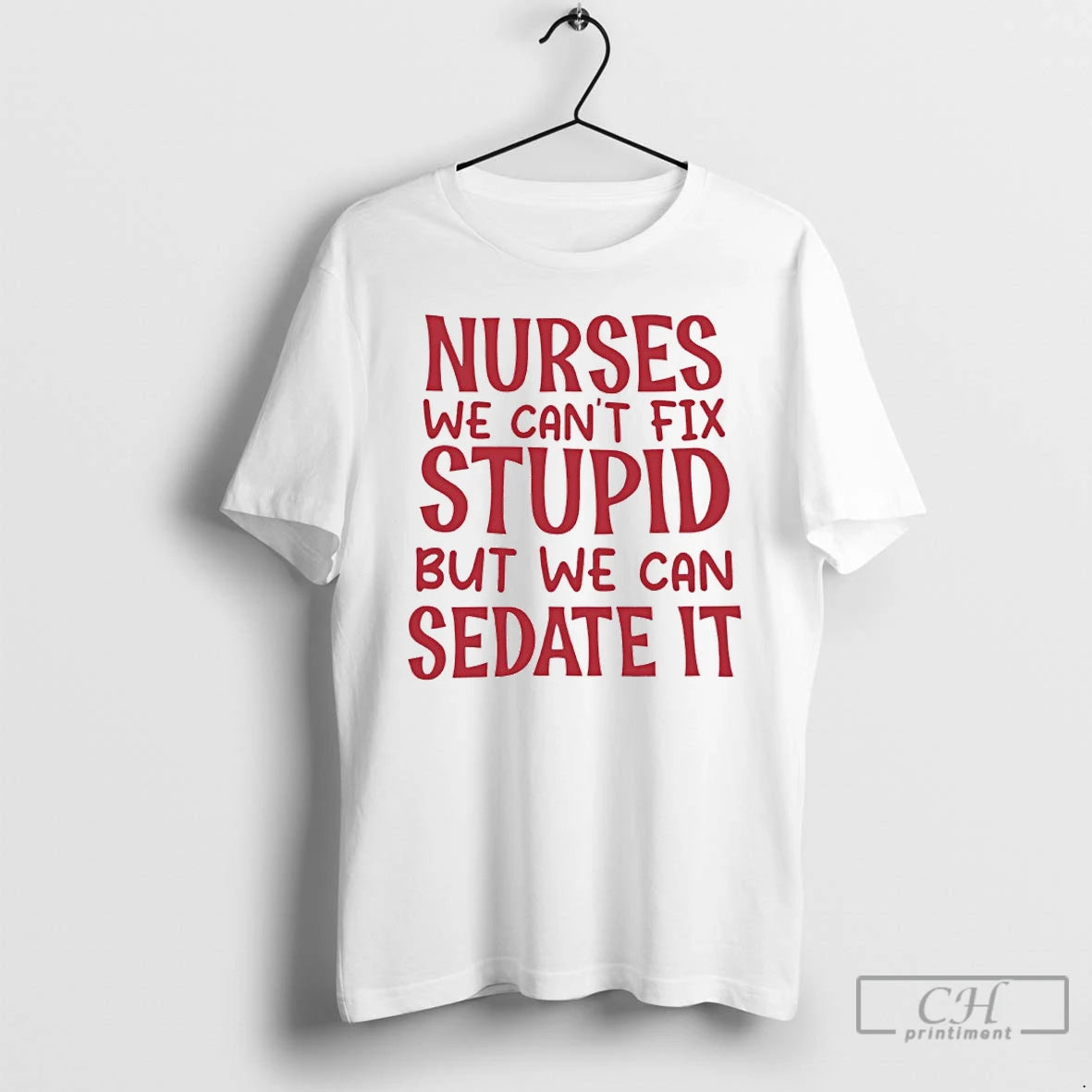 Premium Nurses We Cant Fix Stupid But We Can Sedate It T-Shirts, Hoodie, Sweatshirt | InkThreadWorks.com