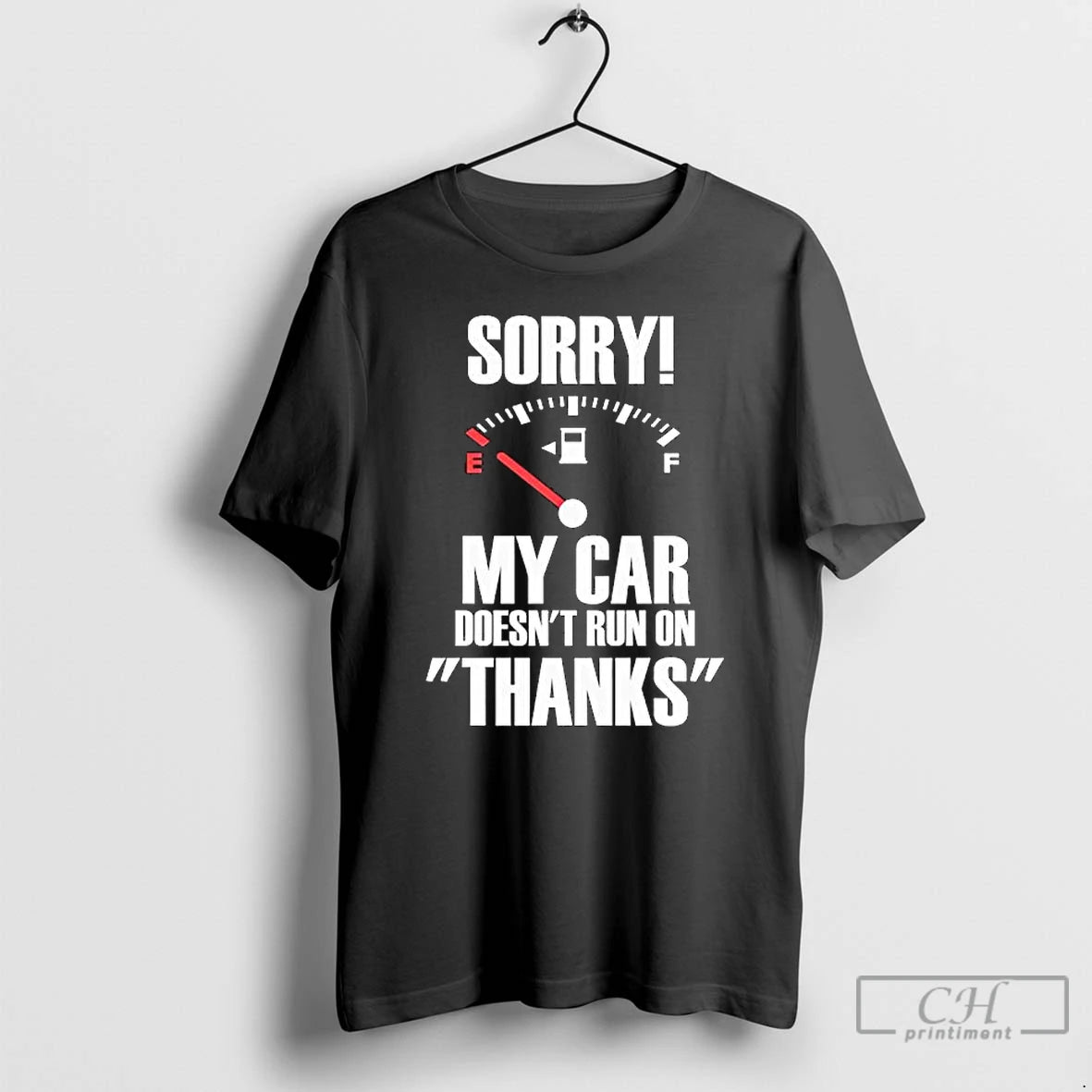 Premium Sorry My Car Doesnt Run On Thanks Graphic T-Shirts, Hoodie, Sweatshirt | InkThreadWorks.com
