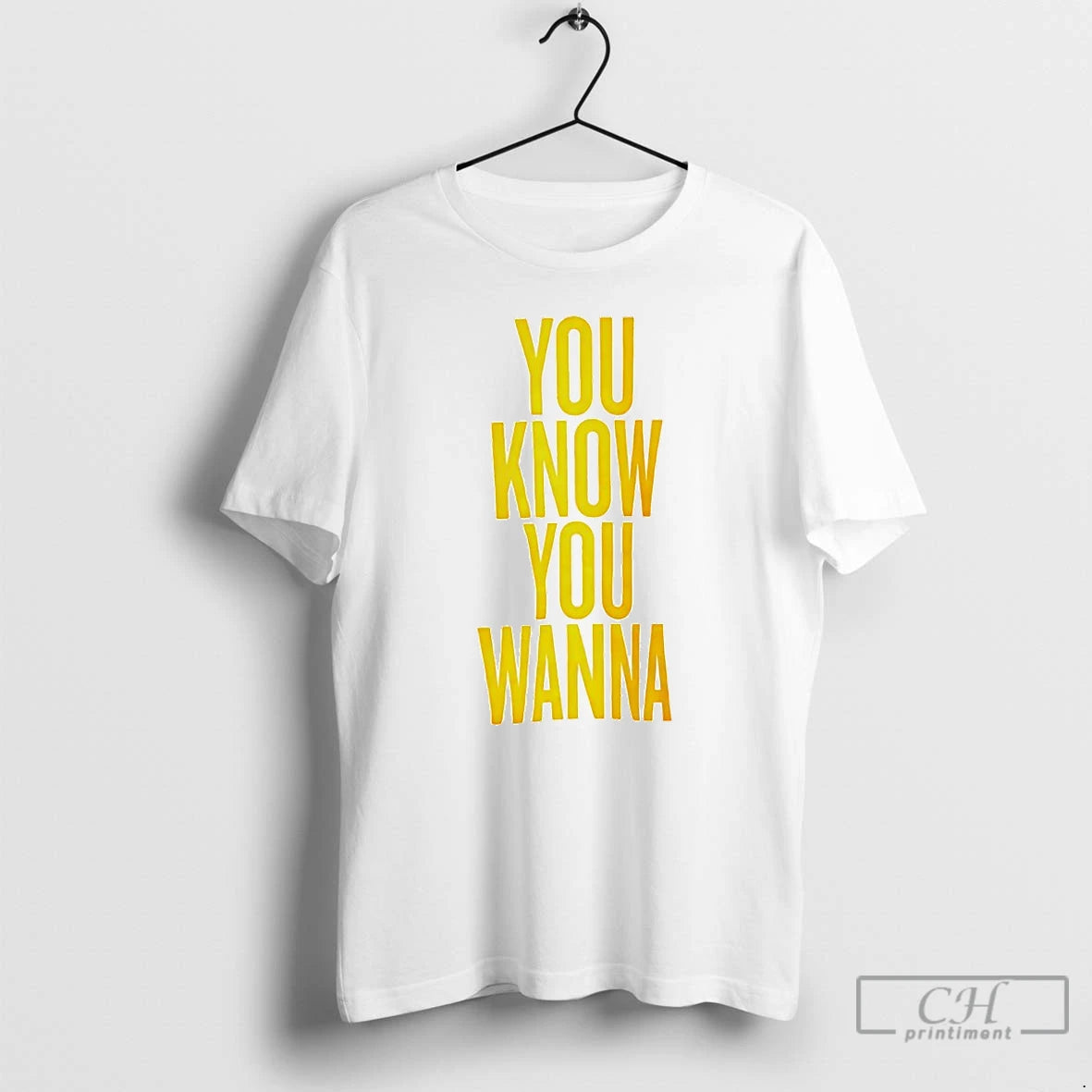 Premium You Know You Wanna T-Shirts, Hoodie, Sweatshirt | InkThreadWorks.com