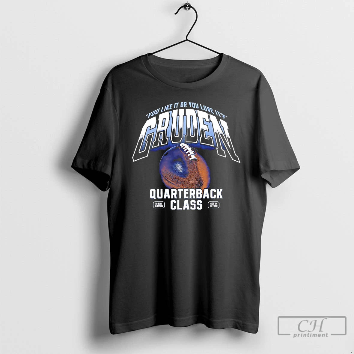 You Like You Love Gruden Quarterback Class T-Shirts, Hoodie, Sweatshirt