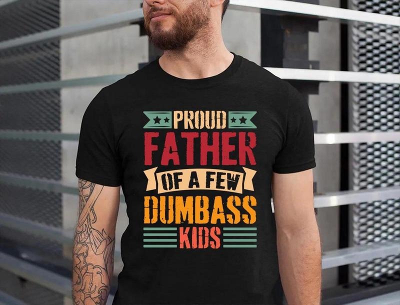 Proud Father Of A Few Dumbass Kids Shirt, Mens Funny Shirt, Funny Gym Shirt, Dad Shirts, Fathers Day Gift, Funny Shirts For Dad