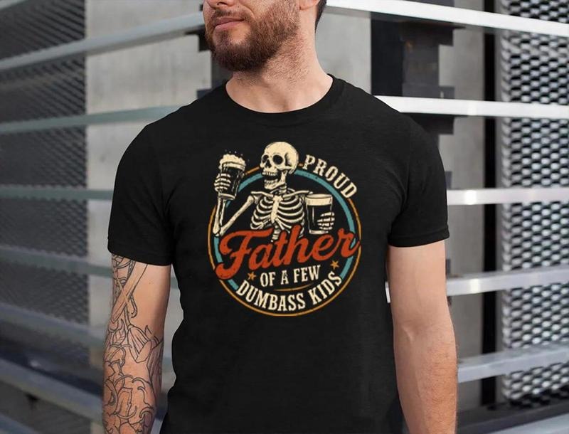 Proud Father Of A Few Dumbass Kids Skeleton Shirt, Mens Funny Shirt, Funny Gym Shirt, Dad Shirts, Fathers Day Gift, Funny Shirts For Dad