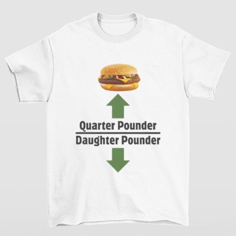 Quarter Pounder Daughter Pounder Shirt Highlighting and Hilarious Meme Style Hoodie, Sweatshirt | InkThreadWorks.com