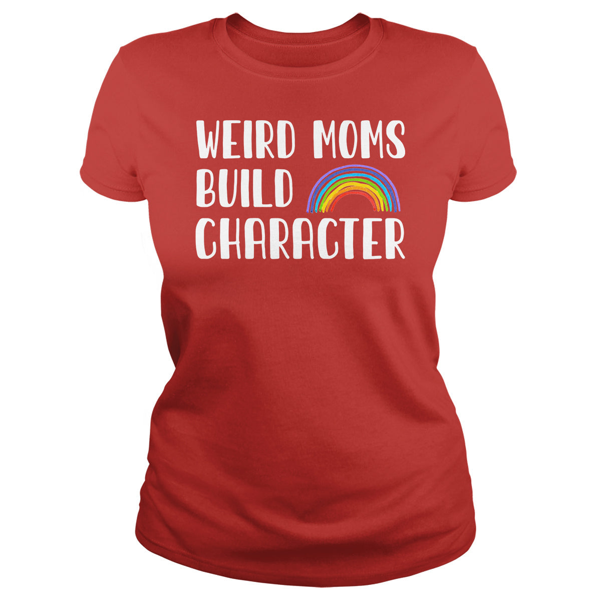 Weird Moms Build Character