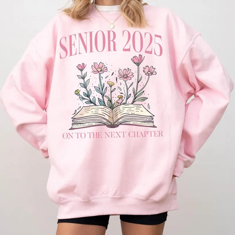 Senior 2025 Graduation Gift for Her, Class of 2025 Next Chapter Shirt, Senior Class of 2025 Sweatshirt, Senior Gift Fabric Fit