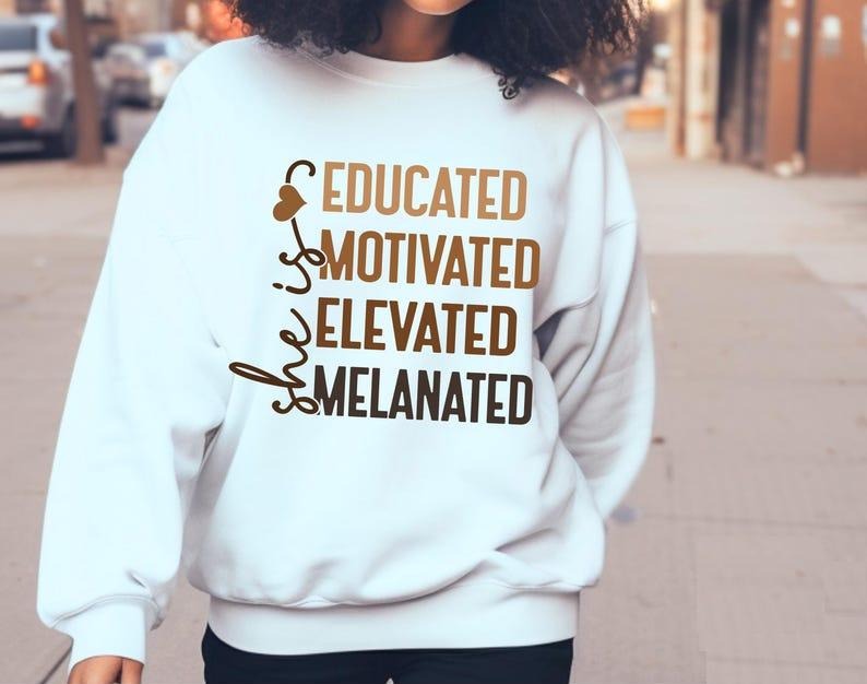 She Is Me Educated Motivated Elevated Melanated Sweater, Black History Shirt, African American Tee, Juneteenth 1865 Shirt