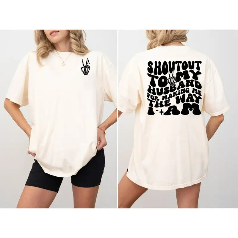 Shoutout To My Husband For Making Me The Way Sweatshirt And Shirt Hoodie | InkThreadWorks.com